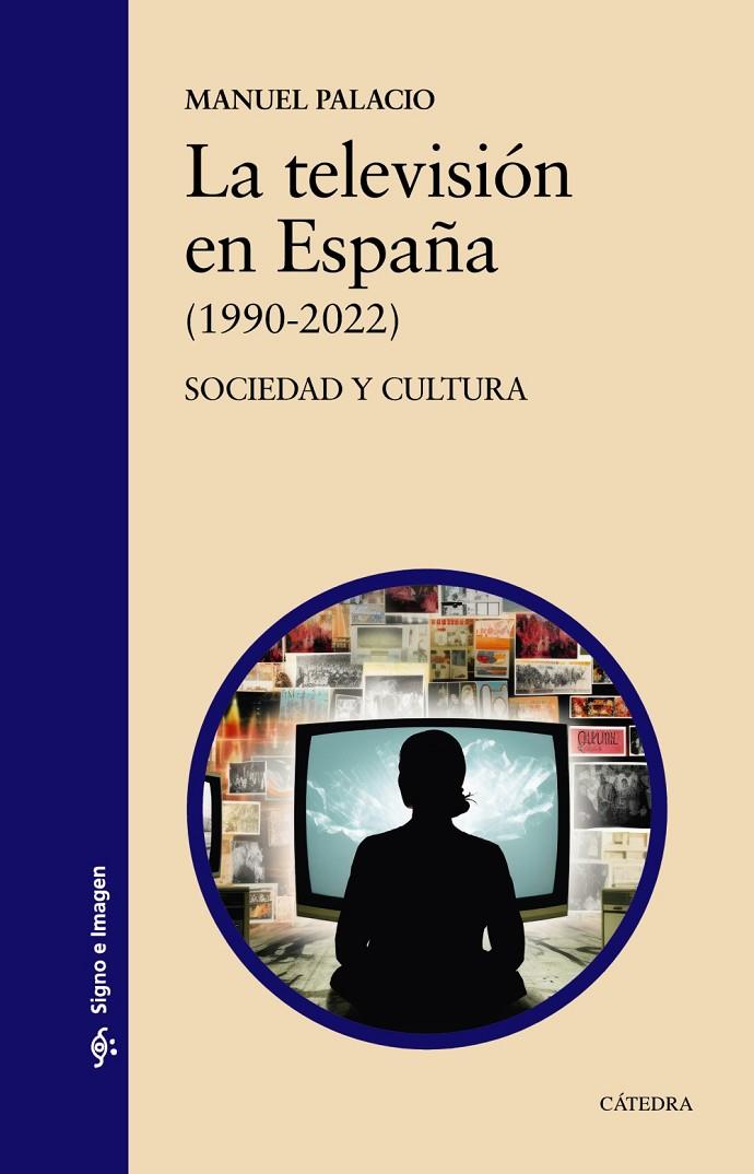 LA TELEVISIÓN EN ESPAÑA (1990-2022) | 9788437647470 | PALACIO, MANUEL