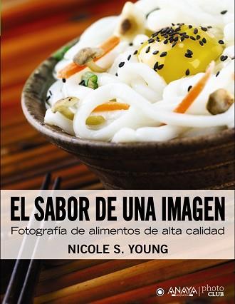 SABOR DE UNA IMAGEN. FOTOGRAFÍA DE ALIMENTOS DE ALTA CALI | 9788441531871 | YOUNG, NICOLE S.