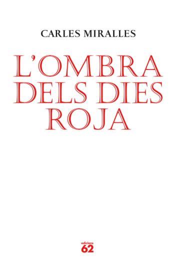 L´OMBRA DELS DIES ROJA | 9788429761986 | MIRALLES, CARLES