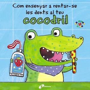 COM ENSENYAR A RENTAR-SE LES DENTS AL TEU COCODRIL | 9788499067056 | CLARKE, JANE