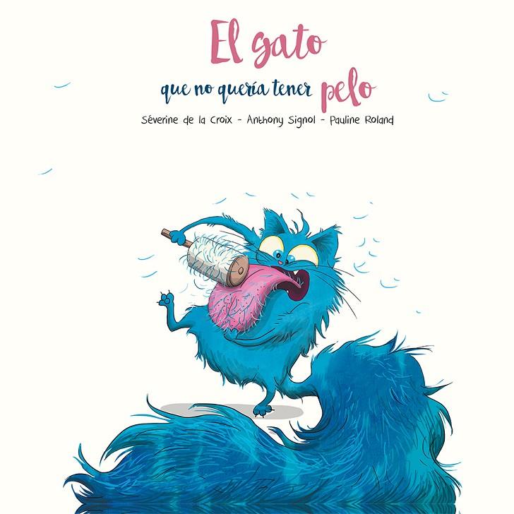 EL GATO QUE NO QUERÍA TENER PELO | 9788491455288 | DE LA CROIX, SÈVERINE / SIGNOL, ANTHONY