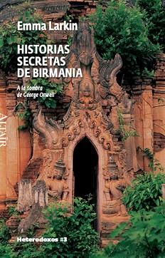 HISTORIAS SECRETAS DE BIRMANIA -HETERODOXOS #3 ALTAIR | 9788493622022 | LARKIN, EMMA