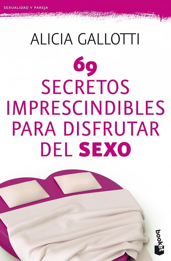 69 SECRETOS IMPRESCINDIBLES PARA DISFRUTAR DEL SEX | 9788427037786 | ALICIA GALLOTTI