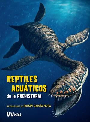 REPTILES ACUATICOS DE LA PREHISTORIA  (VVKIDS) | 9788468254630 | CESSA, ANNA/BRILLANTE, GIUSEPPE