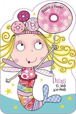 DIANA, EL HADA DE LOS DÓNUTS. ¡RASCA Y HUELE! | 9788421677964 | VV. AA.