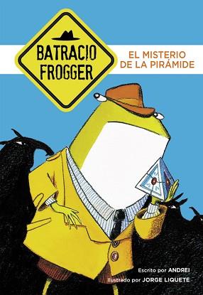 EL MISTERIO DE LA PIRÁMIDE (UN CASO DE BATRACIO FROGGER 1) | 9788490434338 | GALÁN,JORGE/ANDREI