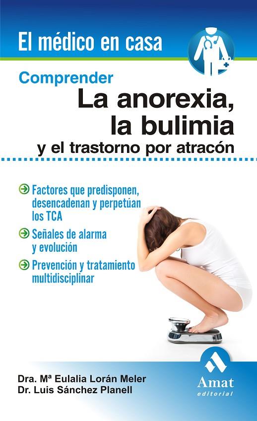 COMPRENDER LA ANOREXIA, LA BULIMIA Y EL TRASTORNO POR ATRACÓ | 9788497356756 | LORAN MELER, MARÍA EULALIA / SÁNCHEZ PLANELL, LUIS