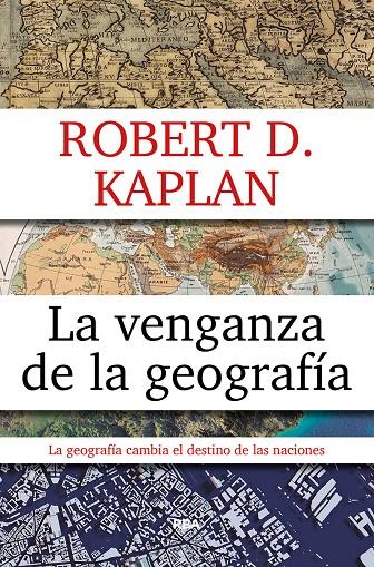 LA VENGANZA DE LA GEOGRAFÍA | 9788490567906 | KAPLAN, ROBERT D.