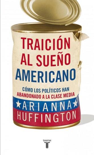 TRAICIÓN AL SUEÑO AMERICANO | 9788430609093 | HUFFINGTON, ARIANNA