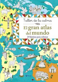 TALLER DE LA CALMA. EL GRAN ATLAS DEL MUNDO | 9788469620861 | VARIOS AUTORES