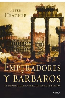 EMPERADORES Y BÁRBAROS | 9788498920925 | HEATHER, PETER