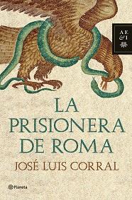 PRISIONERA DE ROMA | 9788408102038 | JOSE LUIS CORRAL