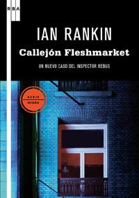 CALLEJON FLESHMARKET | 9788498677478 | RANKIN, IAN (1960- ) [VER TITULOS]