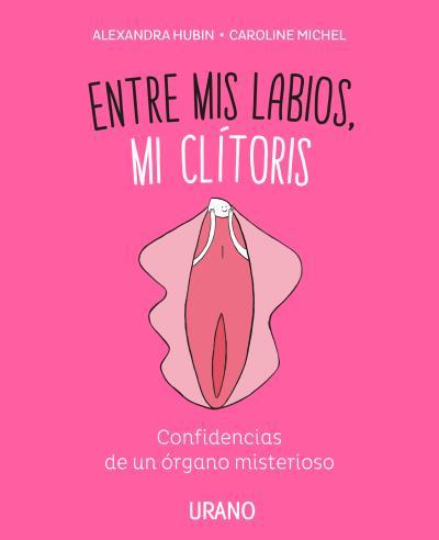 ENTRE MIS LABIOS, MI CLÍTORIS | 9788416720347 | MICHEL, CAROLINE/HUBIN, ALEXANDRA
