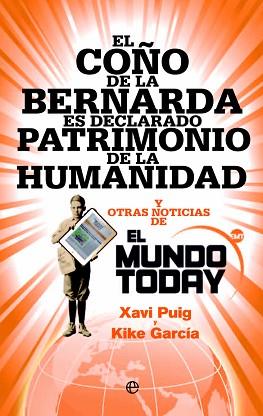 EL COÑO DE LA BERNARDA ES DECLARADO PATRIMONIO DE LA HUMANIDAD | 9788490607282 | PUIG, XAVI/GARCÍA, KIKE