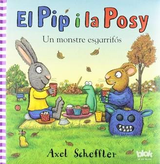 PIP I LA POSY. UN MONSTRE ESGARRIFÓS | 9788415579021 | SCHEFFLER, AXEL