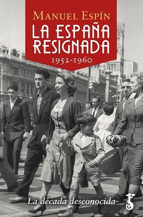 LA ESPAÑA RESIGNADA. 1952-1960 | 9788417241582 | ESPÍN, MANUEL