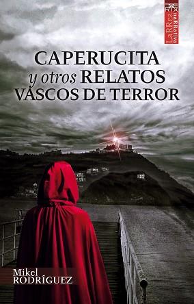 CAPERUCITA Y OTROS RELATOS VASCOS DE TERROR | 9788471485403 | RODRIGUEZ, MIKEL