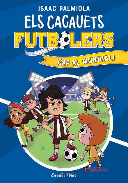 ELS CACAUETS FUTBOLERS 4. CAP AL MUNDIAL! | 9788413893327 | PALMIOLA, ISAAC