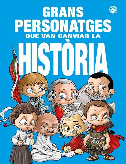 GRANS PERSONATGES QUE VAN CANVIAR LA HISTORIA - CAT | 9788417956929 | AA.VV