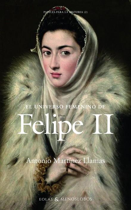 EL UNIVERSO FEMENINO DE FELIPE II | 9791387753535 | , ANTONIO MARTÍNEZ LLAMAS