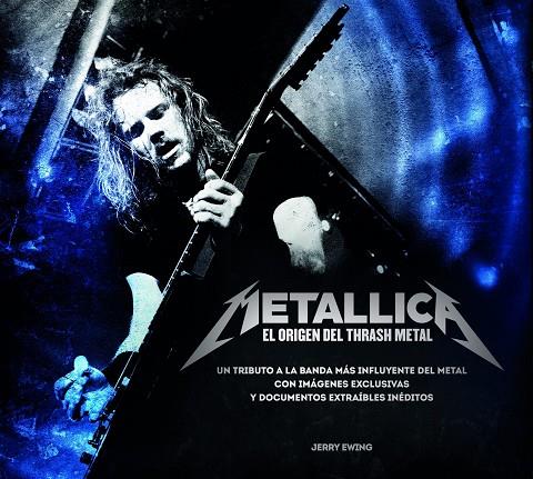 METALLICA. EL ORIGEN DEL THRASH METAL | 9788448019327 | JERRY EWING