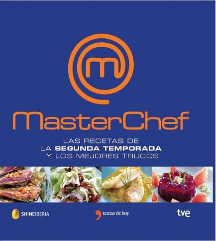 MASTERCHEF, RECETAS Y TRUCOS DE LA SEGUNDA TEMPORADA | 9788499983882 | MASTERCHEF/CORPORACIÓN DE RADIO Y TELEVISIÓN ESPAÑOLA, SAU