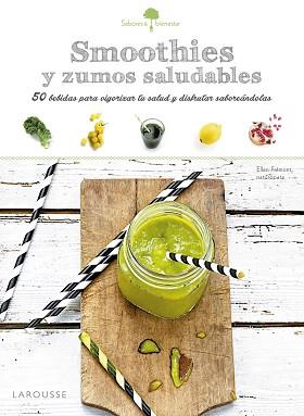 SABORES &amp; BIENESTAR: SMOOTHIES SALUDABLES | 9788416368969 | LAROUSSE EDITORIAL