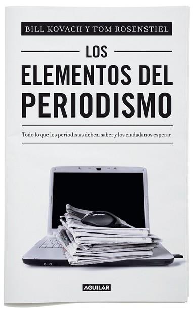 ELEMENTOS DEL PERIODISMO | 9788403012394 | KOVACH, BILL / ROSENSTIEL, TOM