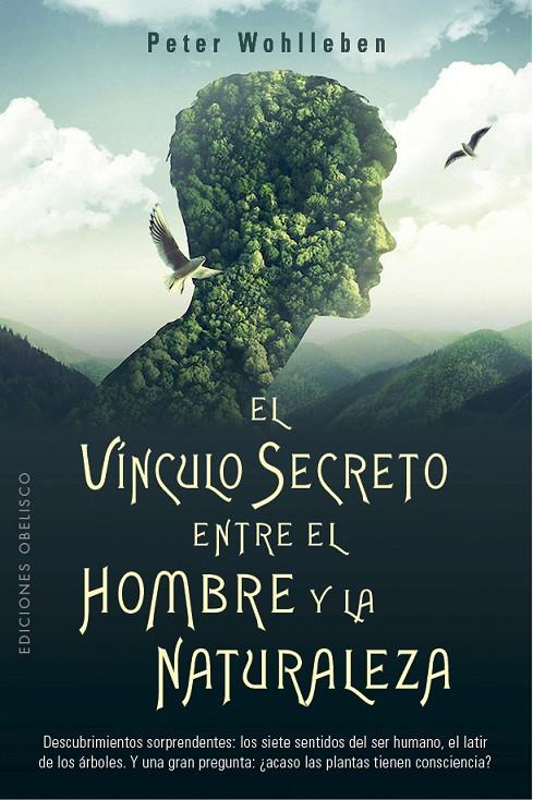 EL VÍNCULO SECRETO ENTRE EL HOMBRE Y LA NATURALEZA | 9788491116905 | WOHLLEBEN, PETER