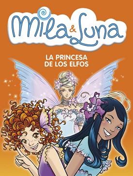 MILA &amp; LUNA. LA PRINCESA DE LOS ELFOS | 9788484415336