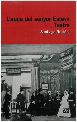 AUCA DEL SENYOR ESTEVE. TEATRE | 9788492672622 | RUSIÑOL, SANTIAGO