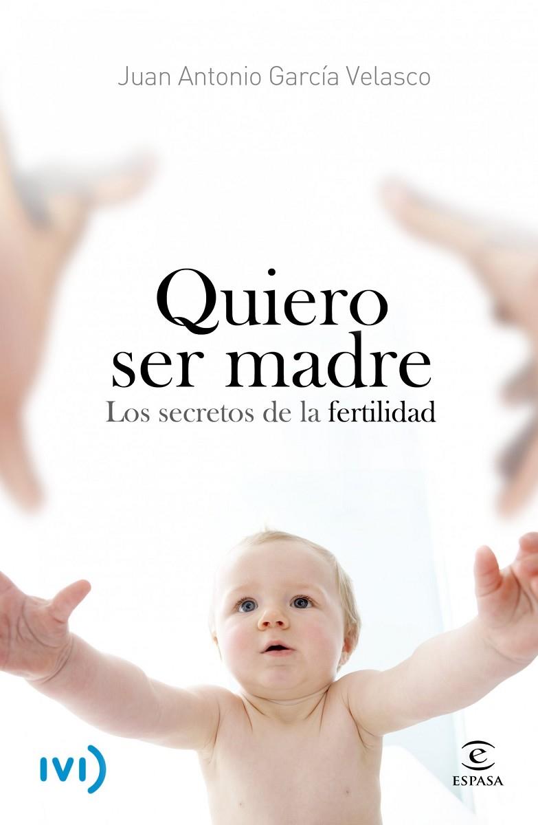 SER MADRE. LOS SECRETOS DE LA FERTILIDAD | 9788467006780 | JUAN ANTONIO GARCIA VELASCO