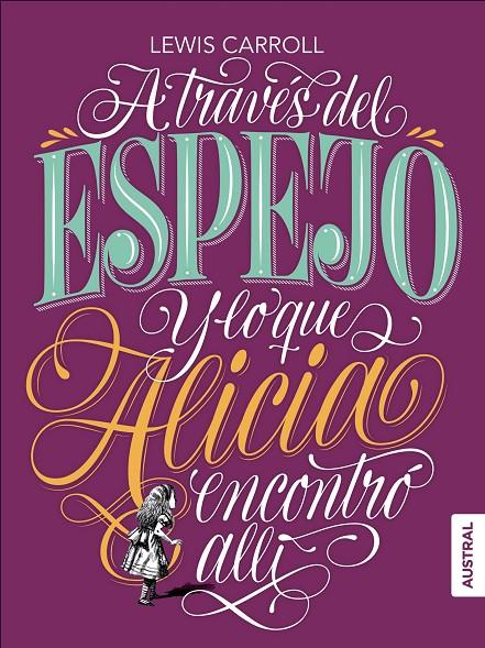 A TRAVÉS DEL ESPEJO Y LO QUE ALICIA ENCONTRÓ ALLÍ | 9788408182306 | CARROLL, LEWIS