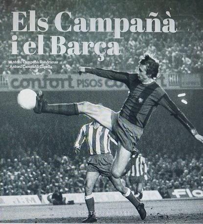 ELS CAMPAÑÀ I EL BARÇA. MÉS ENLLÀ DEL FUTBOL (1935-2007) | 9788419007988 | GONZÀLEZ VILALTA, ARNAU / MONNÉ CAMPAÑÁ, TONI