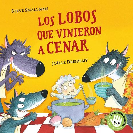 LOS LOBOS QUE VINIERON A CENAR (PEQUEÑAS MANITAS) | 9788448855765 | SMALLMAN, STEVE / DREIDEMY, JOËLLE