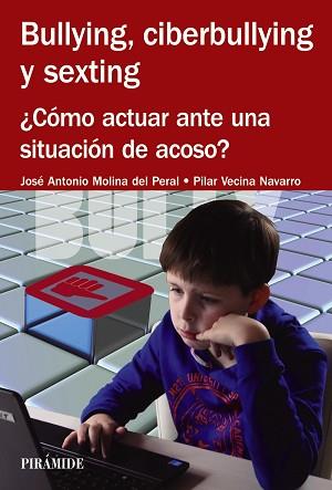 BULLYING, CIBERBULLYING Y SEXTING | 9788436833973 | MOLINA DEL PERAL, JOSÉ ANTONIO/VECINA NAVARRO, PILAR