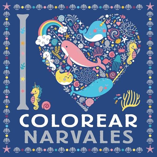 I LOVE COLOREAR NARVALES | 9788469628744 | VVAA