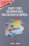 DONDE Y COMO ENCONTRAR IDEAS PARA MEJORAR SU EMPRE | 9788479781118 | MARKETING PUBLISHING