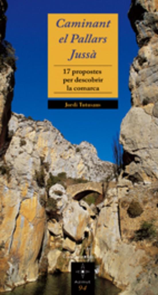 CAMINANT EL PALLARS JUSSA : 17 PROPOSTES PER DESCOBRIR LA CO | 9788497912839 | TUTUSAUS I GRAUS, JORDI (1967- )
