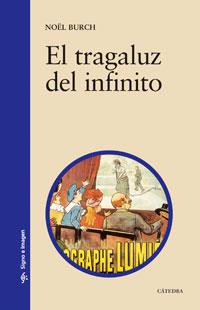 TRAGTALUZ DEL INFINITO, EL | 9788437606422 | BURCH, NOëL