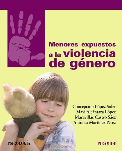 MENORES EXPUESTOS A LA VIOLENCIA DE GÉNERO | 9788436837063 | LÓPEZ SOLER, CONCEPCIÓN/ALCÁNTARA LÓPEZ, MAVI/CASTRO SÁEZ, MARAVILLAS/MARTÍNEZ PÉREZ, ANTONIA