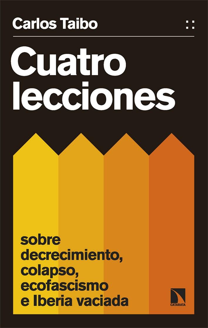 CUATRO LECCIONES SOBRE DECRECIMIENTO, COLAPSO, ECOFASCISMO E IBERIA VACIADA | 9788413526447 | TAIBO ARIAS, CARLOS