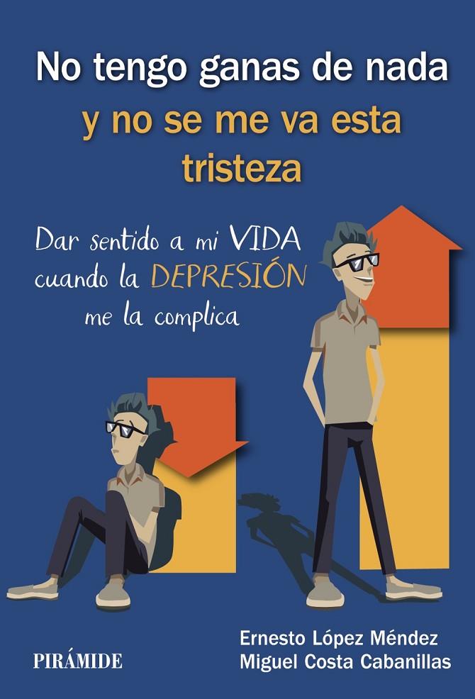 NO TENGO GANAS DE NADA Y NO SE ME VA ESTA TRISTEZA | 9788436841015 | LÓPEZ MÉNDEZ, ERNESTO/COSTA CABANILLAS, MIGUEL