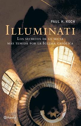 ILLUMINATI.LA DESCONOCIDA HªDE UNA SECTA | 9788408055686 | KOCH, PAUL H.