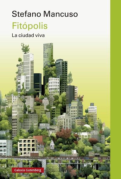 FITOPOLIS, LA CIUDAD VIVA | 9788419738875 | MANCUSO, STEFANO