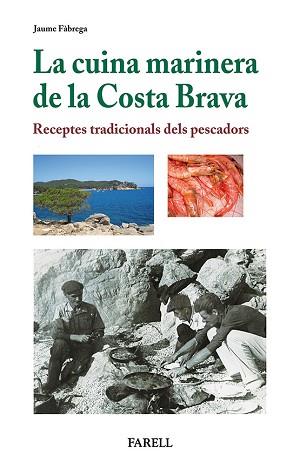 LA CUINA MARINERA DE LA COSTA BRAVA. RECEPTES TRADICIONALS DELS PESCADORS | 9788492811441 | FÀBREGA, JAUME