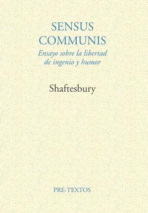 SENSUS COMMUNIS. ENSAYO SOBRE LA LIBERTAD DE INGEN | 9788481910452 | SHAFTESBURY