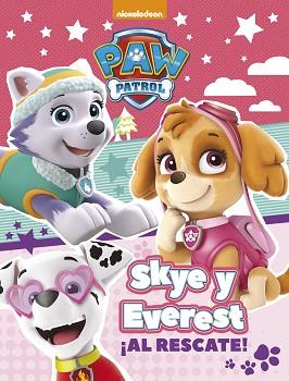 SKYE Y EVEREST ¡AL RESCATE! (PAW PATROL - PATRULLA CANINA. ACTIVIDADES) | 9788448848033 | NICKELODEON