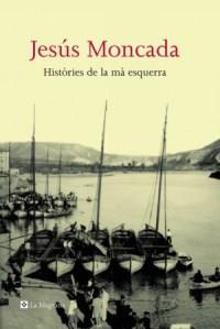 HISTORIES DE LA MA ESQUERRA | 9788482645032 | MONCADA, JESUS